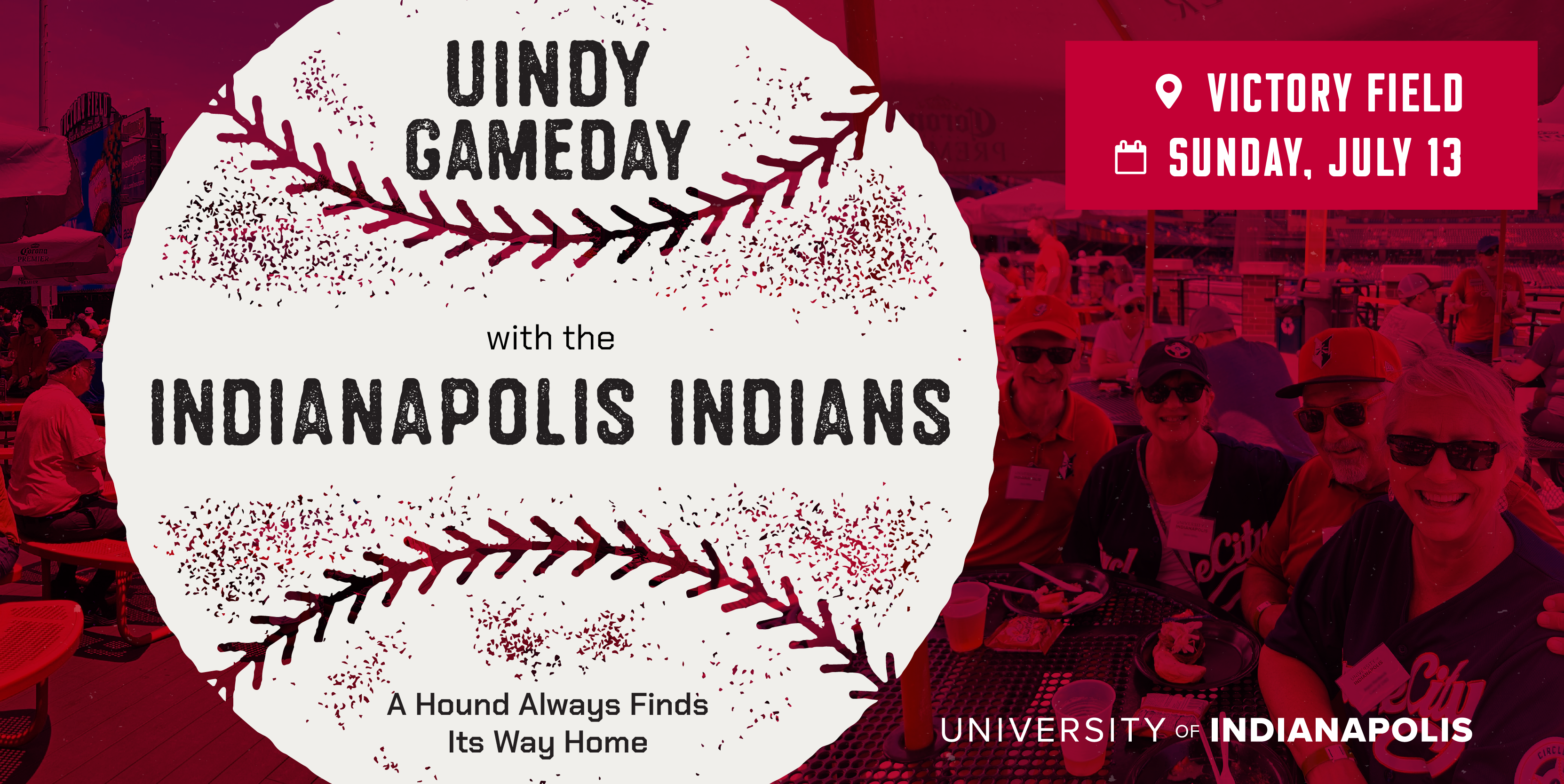 Image text: UIndy Gameday with the Indianapolis Indians. A hound always finds its way home. Victory Field. Sunday, July 13.